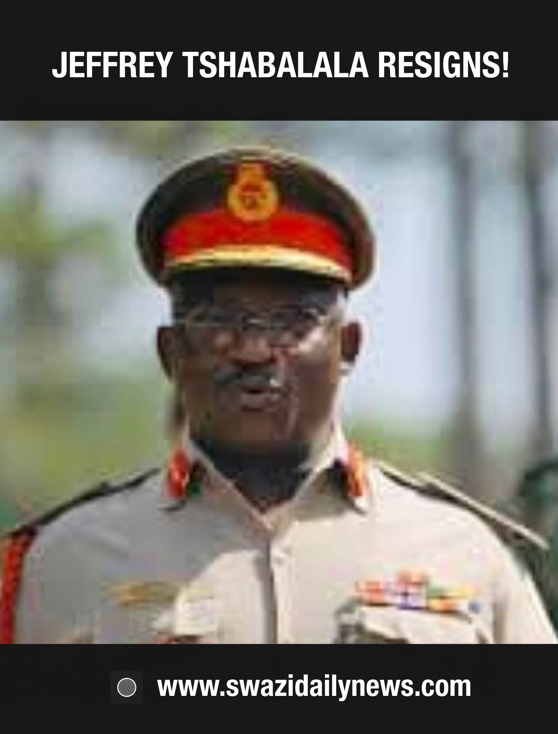Army Commander Jeffrey Tshabalala Resigns Eswatini Daily News